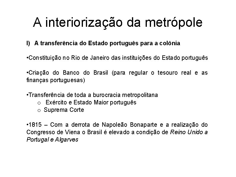 A interiorização da metrópole I) A transferência do Estado português para a colônia •