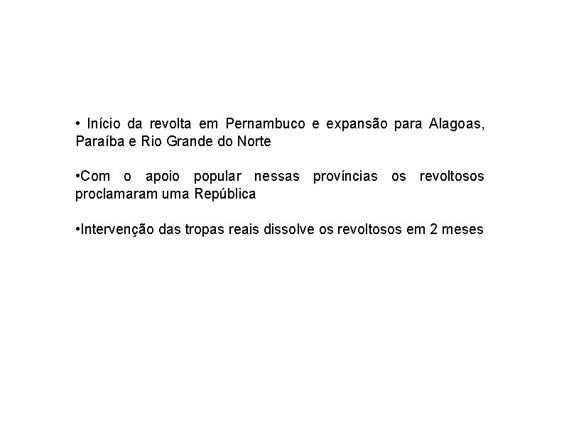  • Início da revolta em Pernambuco e expansão para Alagoas, Paraíba e Rio