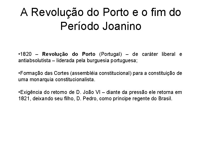 A Revolução do Porto e o fim do Período Joanino • 1820 – Revolução