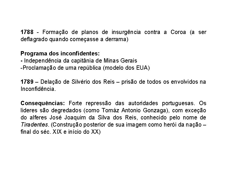 1788 - Formação de planos de insurgência contra a Coroa (a ser deflagrado quando