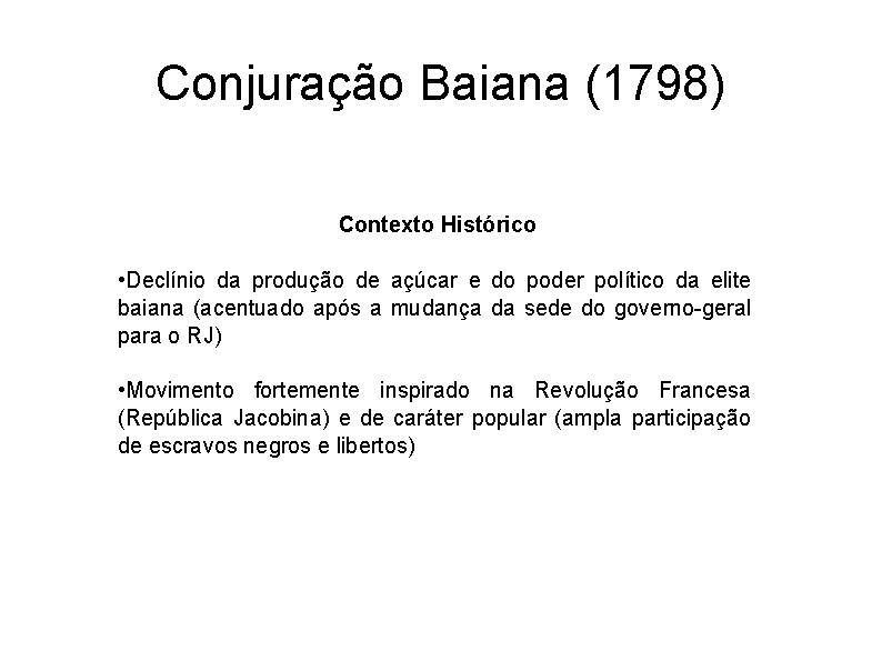 Conjuração Baiana (1798) Contexto Histórico • Declínio da produção de açúcar e do poder