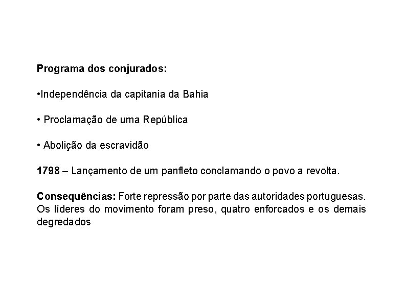 Programa dos conjurados: • Independência da capitania da Bahia • Proclamação de uma República