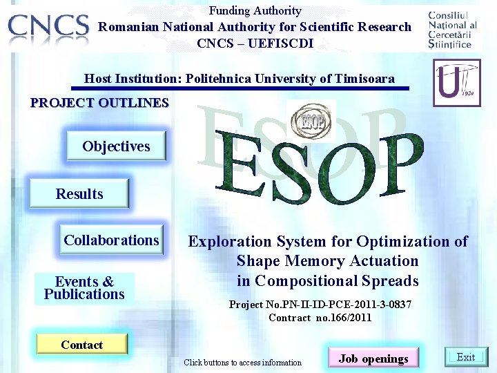 Funding Authority Romanian National Authority for Scientific Research CNCS – UEFISCDI Host Institution: Politehnica