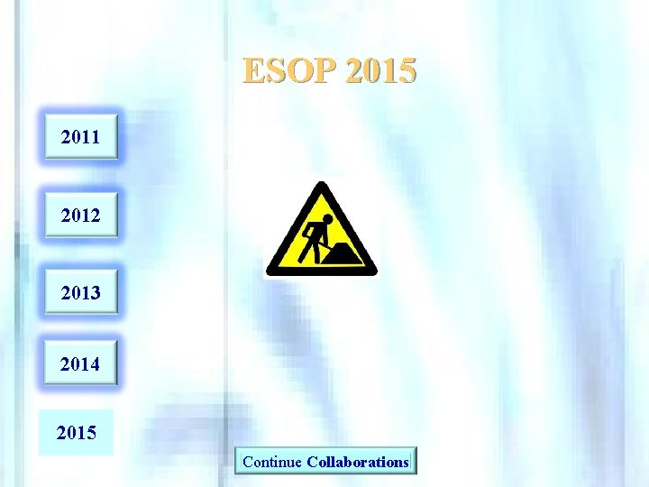 ESOP 2015 2011 2012 2013 2014 2015 Continue Collaborations 