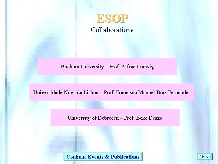 ESOP Collaborations Bochum University – Prof. Alfred Ludwig Universidade Nova de Lisboa – Prof.