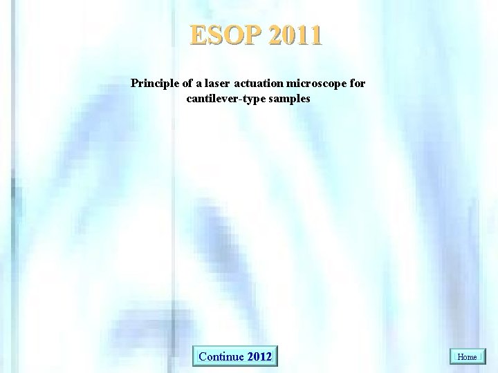 ESOP 2011 Principle of a laser actuation microscope for cantilever-type samples Continue 2012 Home
