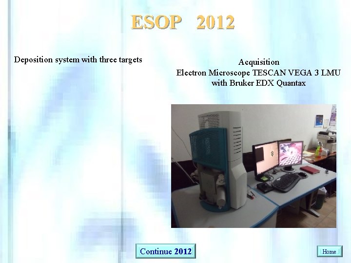 ESOP 2012 Deposition system with three targets Acquisition Electron Microscope TESCAN VEGA 3 LMU