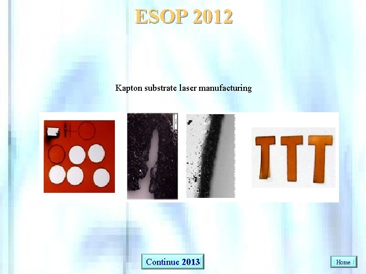 ESOP 2012 Kapton substrate laser manufacturing Continue 2013 Home 