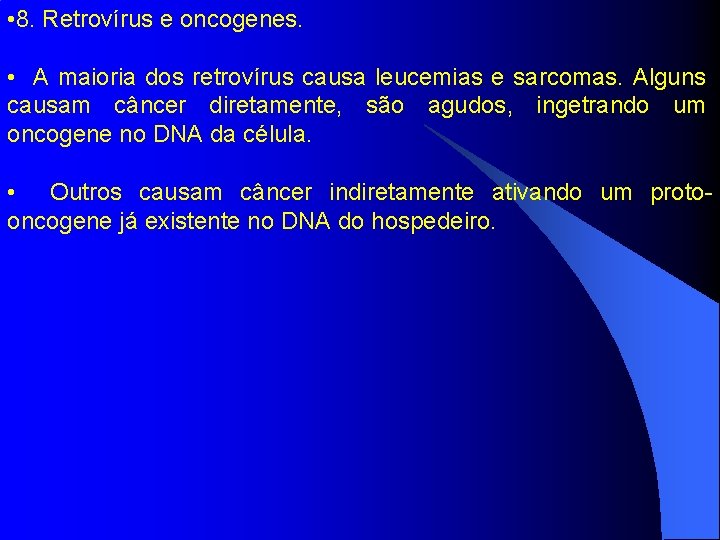  • 8. Retrovírus e oncogenes. • A maioria dos retrovírus causa leucemias e