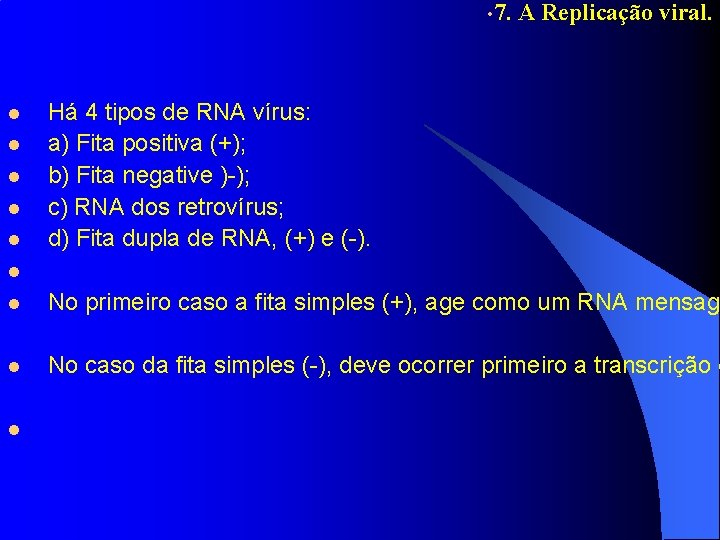  • 7. l l l A Replicação viral. Há 4 tipos de RNA