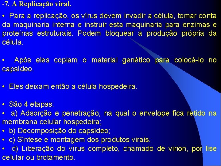  • 7. A Replicação viral. • Para a replicação, os vírus devem invadir