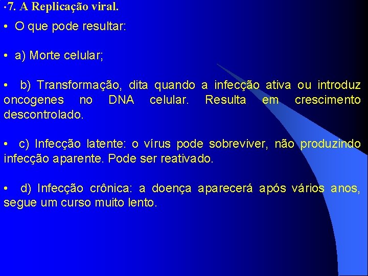  • 7. A Replicação viral. • O que pode resultar: • a) Morte