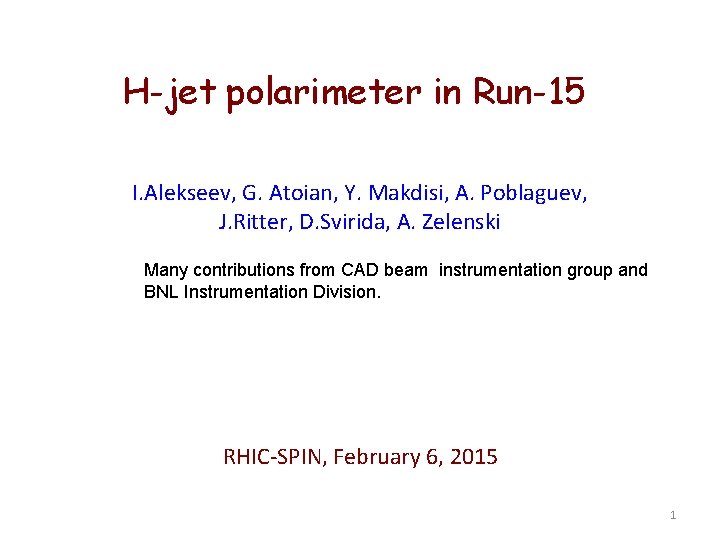 H-jet polarimeter in Run-15 I. Alekseev, G. Atoian, Y. Makdisi, A. Poblaguev, J. Ritter,