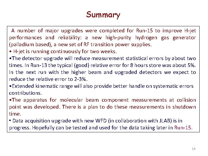 Summary A number of major upgrades were completed for Run-15 to improve H-jet performances