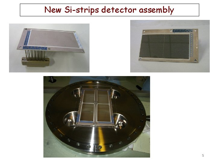 New Si-strips detector assembly 5 