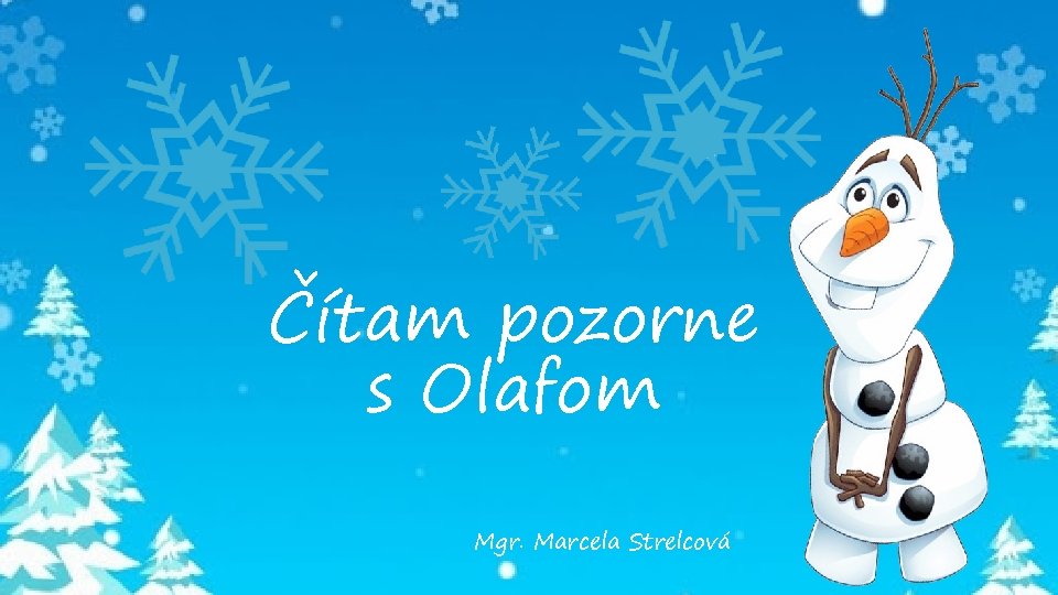 Čítam pozorne s Olafom Mgr. Marcela Strelcová 
