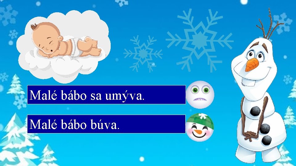 Malé bábo sa umýva. Malé bábo búva. 