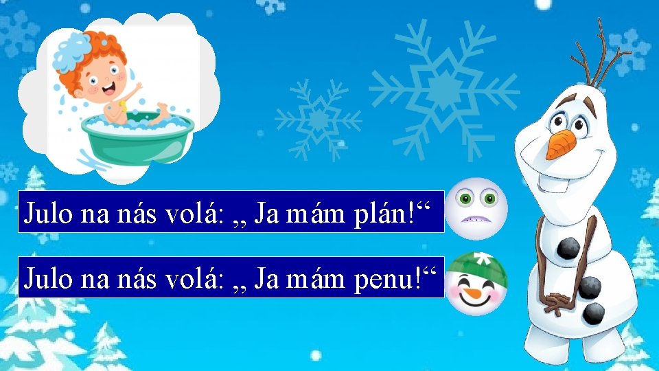 Julo na nás volá: „ Ja mám plán!“ Julo na nás volá: „ Ja