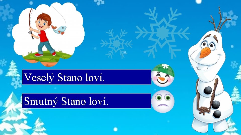 Veselý Stano loví. Smutný Stano loví. 