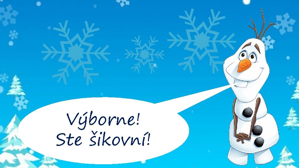 Výborne! Ste šikovní! 