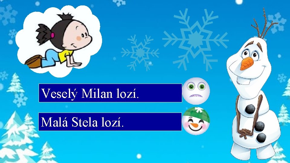Veselý Milan lozí. Malá Stela lozí. 