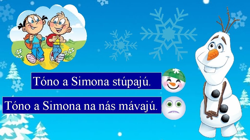 Tóno a Simona stúpajú. Tóno a Simona na nás mávajú. 