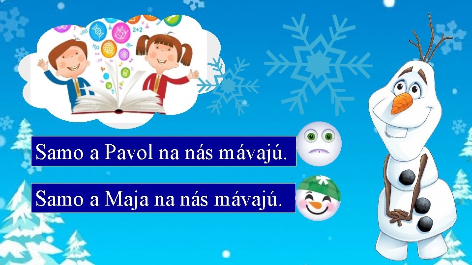 Samo a Pavol na nás mávajú. Samo a Maja na nás mávajú. 