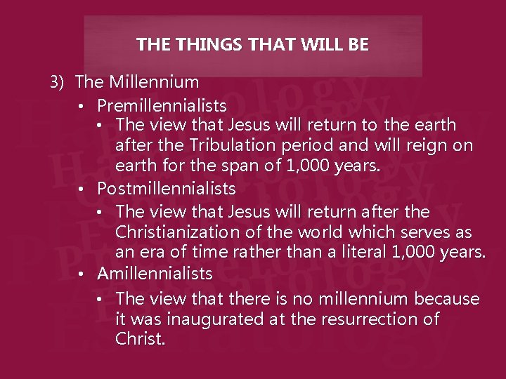 THE THINGS THAT WILL BE 3) The Millennium • Premillennialists • The view that