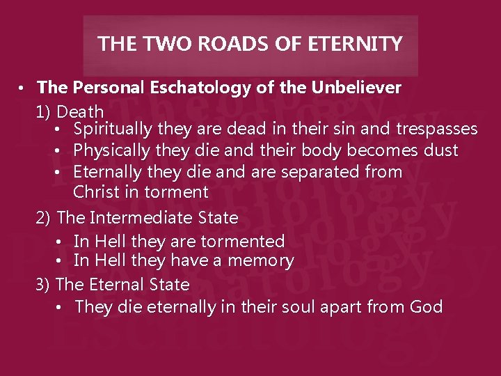 THE TWO ROADS OF ETERNITY • The Personal Eschatology of the Unbeliever 1) Death