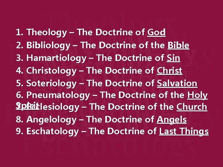 1. Theology – The Doctrine of God 2. Bibliology – The Doctrine of the