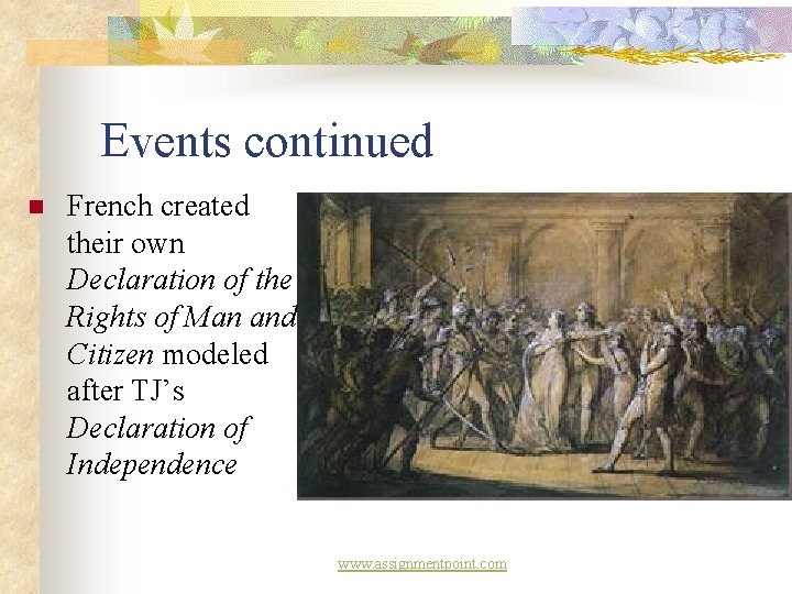 Events continued n French created their own Declaration of the Rights of Man and