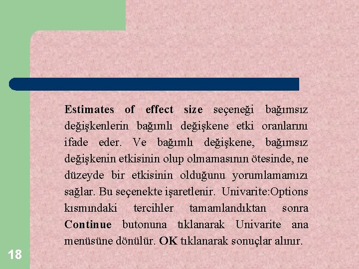 Estimates of effect size seçeneği bağımsız değişkenlerin bağımlı değişkene etki oranlarını ifade eder. Ve