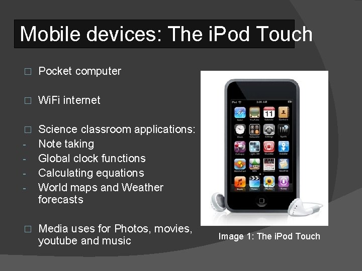 Mobile devices: The i. Pod Touch � Pocket computer � Wi. Fi internet �