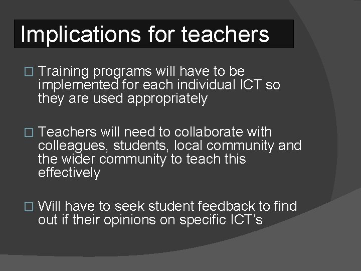 Implications for teachers � Training programs will have to be implemented for each individual
