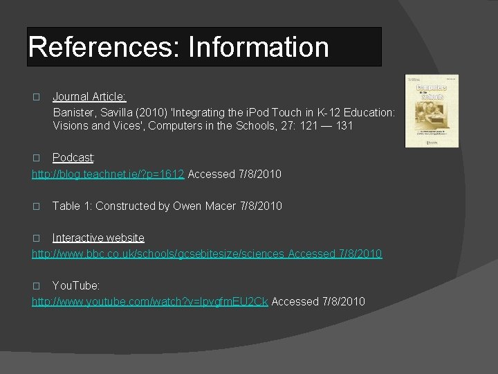 References: Information � Journal Article: Banister, Savilla (2010) 'Integrating the i. Pod Touch in