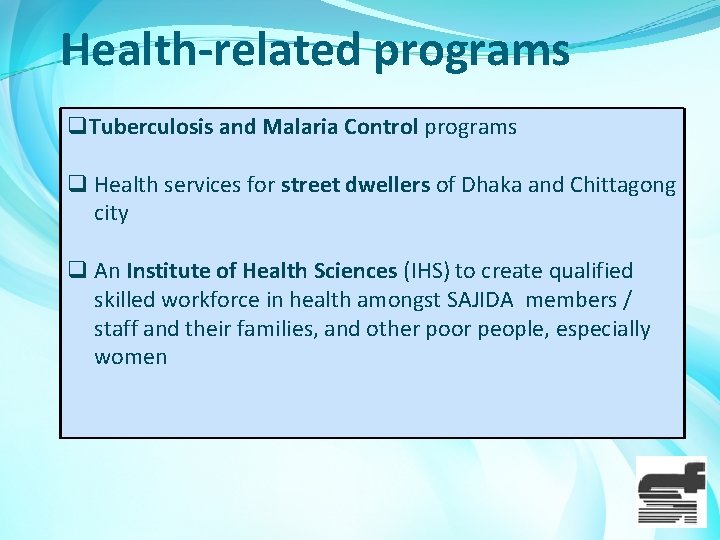 Health-related programs q. Tuberculosis and Malaria Control programs q Health services for street dwellers