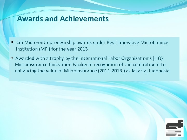 Awards and Achievements • Citi Micro-entrepreneurship awards under Best Innovative Microfinance Institution (MFI) for