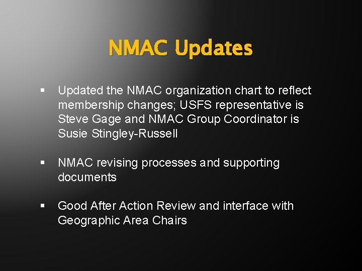 NMAC Updates § Updated the NMAC organization chart to reflect membership changes; USFS representative