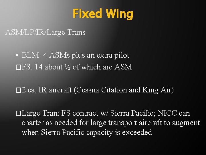 Fixed Wing ASM/LP/IR/Large Trans BLM: 4 ASMs plus an extra pilot �FS: 14 about