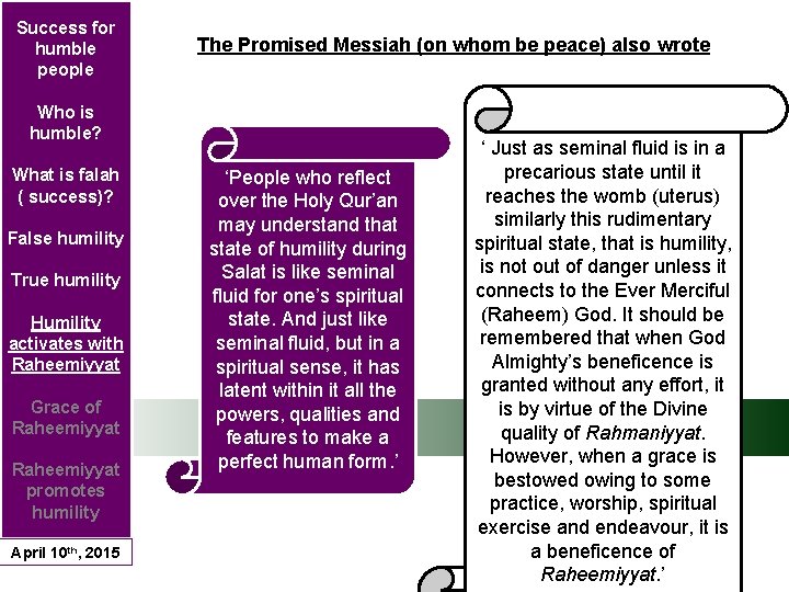 Success for humble people The Promised Messiah (on whom be peace) also wrote Who