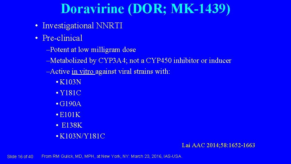 Doravirine (DOR; MK-1439) • Investigational NNRTI • Pre-clinical –Potent at low milligram dose –Metabolized