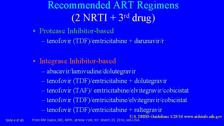 Recommended ART Regimens (2 NRTI + 3 rd drug) • Protease Inhibitor-based – tenofovir