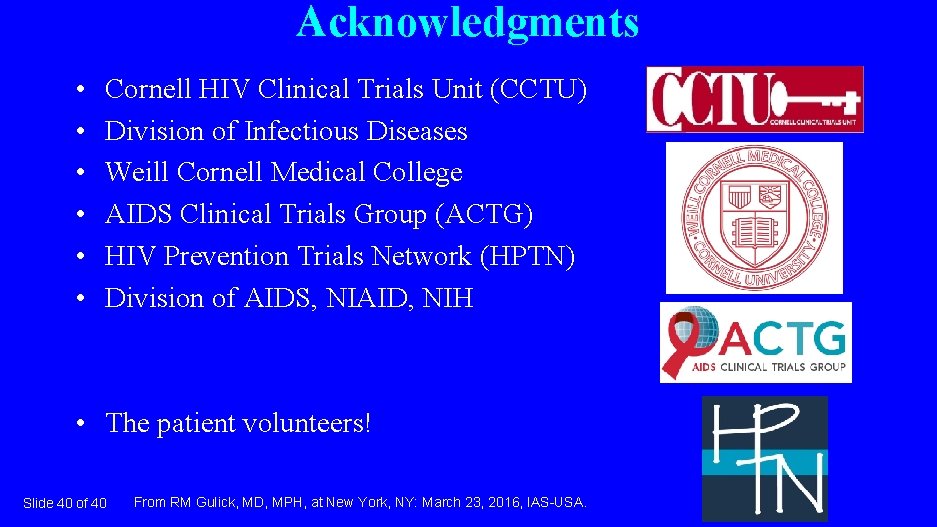 Acknowledgments • • • Cornell HIV Clinical Trials Unit (CCTU) Division of Infectious Diseases