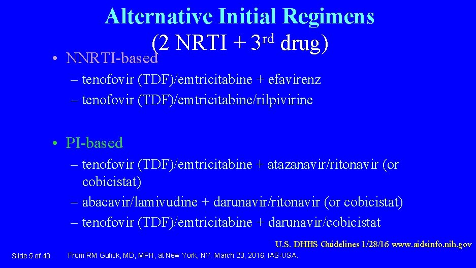 Alternative Initial Regimens (2 NRTI + 3 rd drug) • NNRTI-based – tenofovir (TDF)/emtricitabine