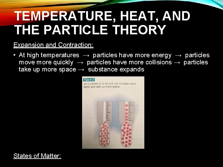 TEMPERATURE, HEAT, AND THE PARTICLE THEORY Expansion and Contraction: • At high temperatures → TEMPERATURE, HEAT, AND THE PARTICLE THEORY Expansion and Contraction: • At high temperatures →