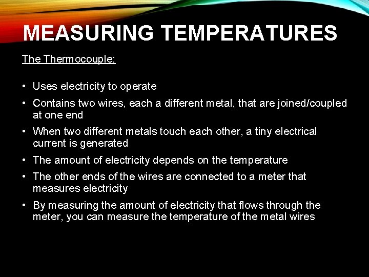 MEASURING TEMPERATURES: Thermocouple: • Uses electricity to operate • Contains two wires, each a MEASURING TEMPERATURES: Thermocouple: • Uses electricity to operate • Contains two wires, each a