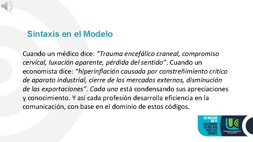 Sintaxis en el Modelo Cuando un médico dice: “Trauma encefálico craneal, compromiso cervical, luxación