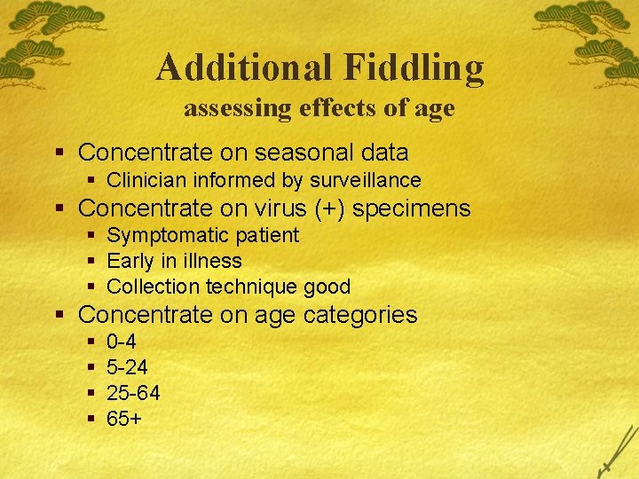 Additional Fiddling assessing effects of age § Concentrate on seasonal data § Clinician informed