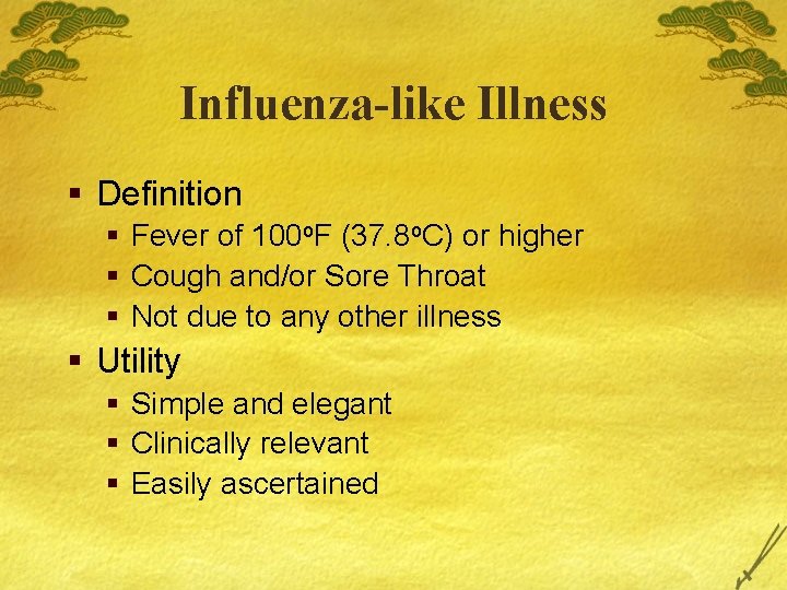 Influenza-like Illness § Definition § Fever of 100 o. F (37. 8 o. C)