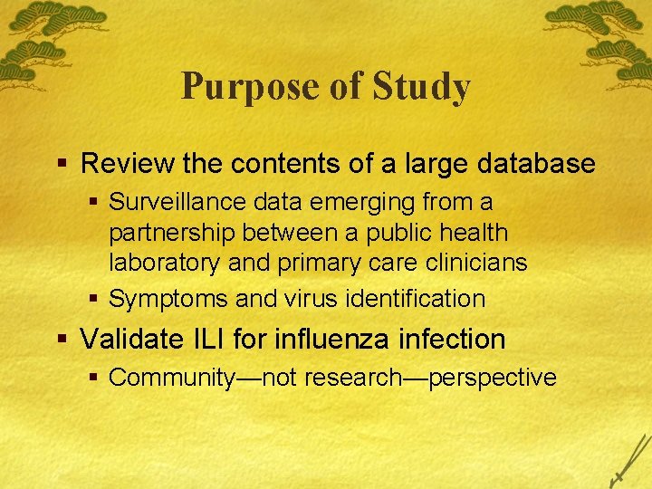 Purpose of Study § Review the contents of a large database § Surveillance data